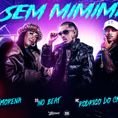 99 no beat - SEM MIMIMI (Feat. MC Rodrigo do CN, MC Morena) (Remix Arrochadeira)