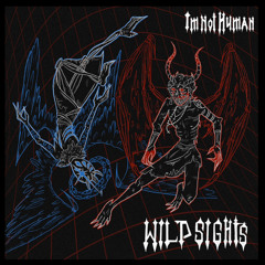 ImNotHuman - WILD SIGHTS