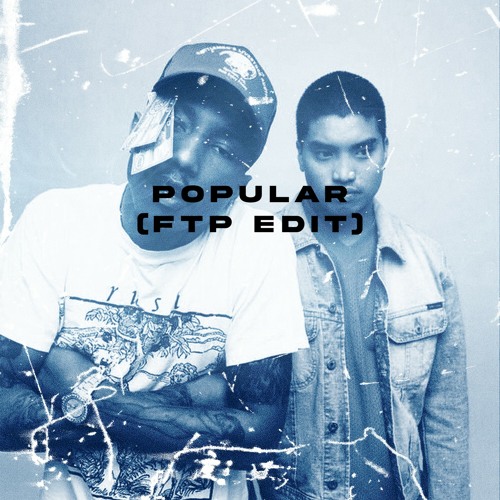 popular (ftp frontin' edit)