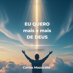Eu Quero mais e mais de Deus