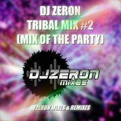 TRIBAL MIX #2 - DJ ZERON - (MIX OF THE PARTY)