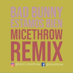 Bad Bunny - Estamos Bien (MiceThrow Remix)