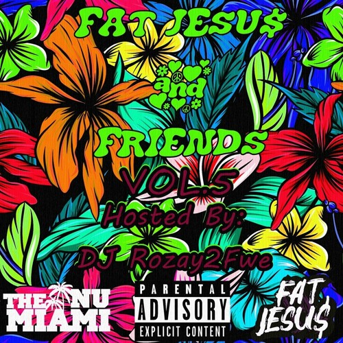 Fat Jesu$ & Friends VOL.5 (Hosted By: DJ Rozay2Fwe)
