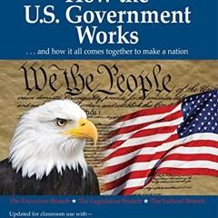 VIEW [KINDLE PDF EBOOK EPUB] How the U.S. Government Works: A Simple Guide to Our Democracy for Kids