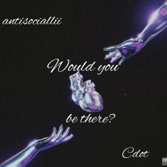 Would you be there