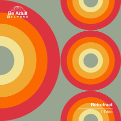 Retrofract - I Tried (Original Mix) [Out 25th Apr 2025]