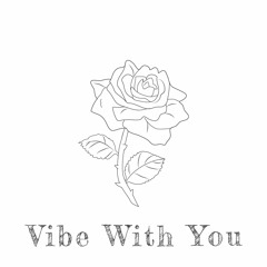 Vibe With You