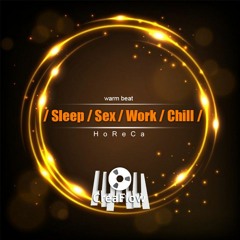 for / Sleep / Sex / Work / Chill /