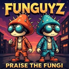 Praise The Fungi