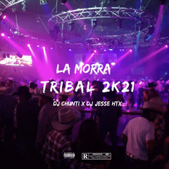 La Morra ( TRIBAL 2K21) - DJ Chunti x Dj Jesse Htx