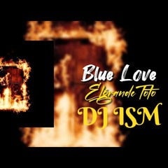 ElGrandeToTo - Blue Love - DJ ISM