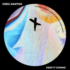 Greg Santos - Keep It Coming [Techaway Records]