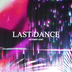 Last Dance (akiimbo Edit)