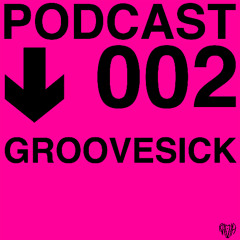 PODCAST002: GROOVESICK