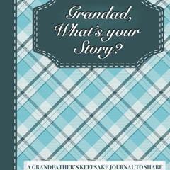 ❤Book⚡[PDF]✔ Grandad, What?s Your Story?: A Grandfather?s Keepsake Journal to Share a