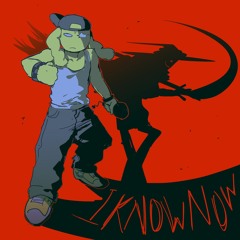 I KNOW NOW [17BUCKS]