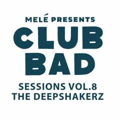 Club Bad Sessions Vol.8 - The Deepshakerz