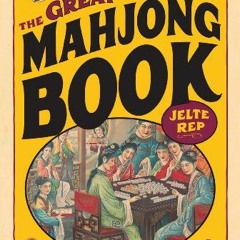 [VIEW] [KINDLE PDF EBOOK EPUB] The Great Mahjong Book: History, Lore, and Play by  Je
