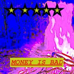 MONEY IS BAD (2020 Remaster)