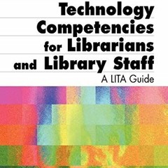 DOWNLOAD EPUB 📖 Core Technology Competencies for Librarians and Library Staff: A LIT