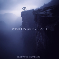 Wish on an Eyelash (HVRDWOOD X KAADENZE)