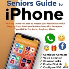 🌻[pdf] [EPUB] Seniors Guide to iPhone The Easy Guide to Learn to Master your New iPh 🌻