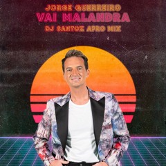 Jorge Guerreiro - Vai Malandra (Dj Santoz Afro Mix)