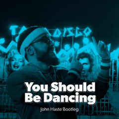 You Should Be Dancing (John Haste Edit)