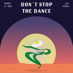 Don't Stop The Dance w/ Lily König & Abno