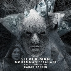 Mohammad Esfahani - Silver Man | محمد اصفهانی - مرد نقره‌ای