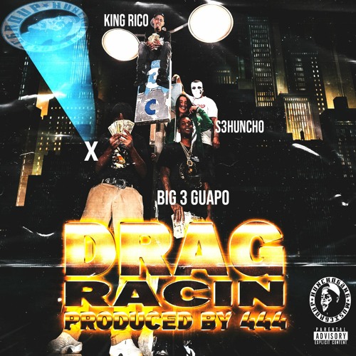King Rico - Drag Racin' (feat. S3Huncho, Big3Guapo & XD9) Produced by 444Beats