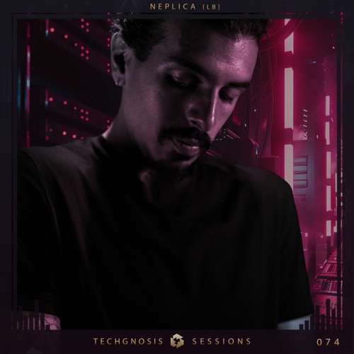 Techgnosis Sessions 074 - Neplica [LB]