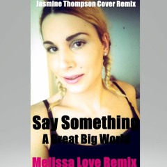 Say Something (A Great Big World Jasmine Thompson Cover Remix)