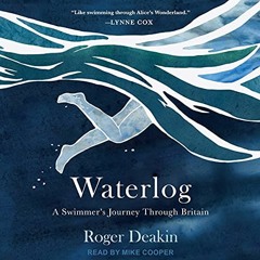 download PDF 📭 Waterlog: A Swimmers Journey Through Britain by  Roger Deakin,Mike Co