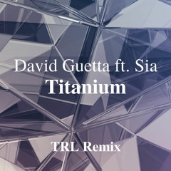 David Guetta - Titanium ft. Sia (TRL Remix)