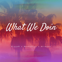 What We Doin ft. Moneysign x Kfrmda4