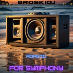 BroskiDJ - Adagio for Symphony [FREE DOWNLOAD]