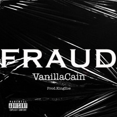 VanillaCain - Fraud (Prod.KingZoe)