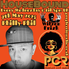 HouseBound - 7th May 2025 .. Ft. Philly Phil