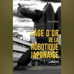 Zaven Paré - L'Âge d'or de la robotique japonaise