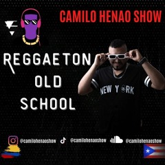 Mix Reggaeton Old School Camilo Henao Show