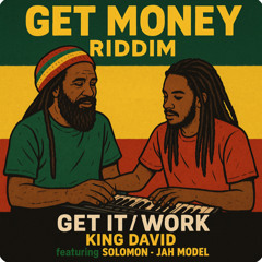 GET IT - WORK  ( GET MONEY RIDDIM)