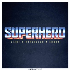 LIZOT, Hyperclap, LUNAX - Superhero