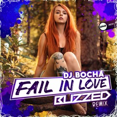 DJ Bocha - Fail In Love Buzzed Remix