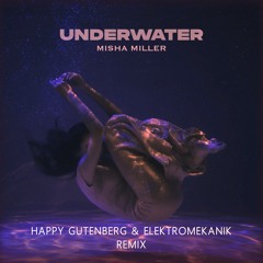 Misha Miller - Underwater (Elektromekanik & Happy Gutenberg Remix) Out on Roton Music