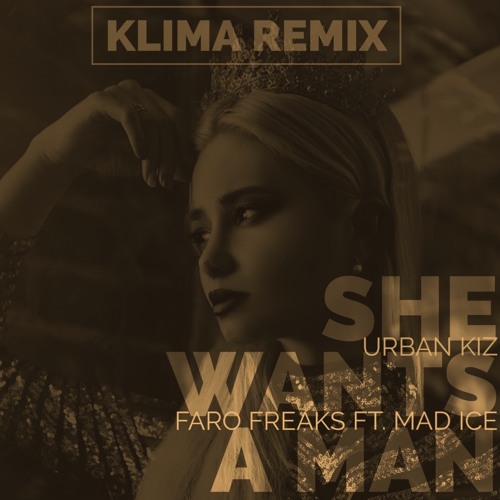 She Wants A Man - Faro Freaks Ft. Mad Ice - Dj Klima Remix (Urban Douceur)