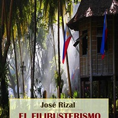 [ACCESS] [PDF EBOOK EPUB KINDLE] El filibusterismo (Obras maestras de José Rizal - Una ventana a la