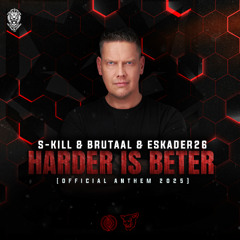 S-KILL ft. Brutaal & ESKADER26 - Harder Is Beter (Official 2025 Anthem)