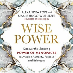 [VIEW] [EPUB KINDLE PDF EBOOK] Wise Power: Discover the Liberating Power of Menopause