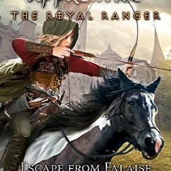 Read [PDF EBOOK EPUB KINDLE] The Royal Ranger: Escape from Falaise (Ranger's Apprenti